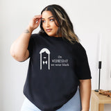 Wednesday Tee - On Wednesday We Wear Black - Wednesday Adams Inspired T-Shirt